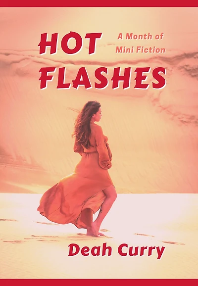 Hot Flashes: A Month of Mini Fiction