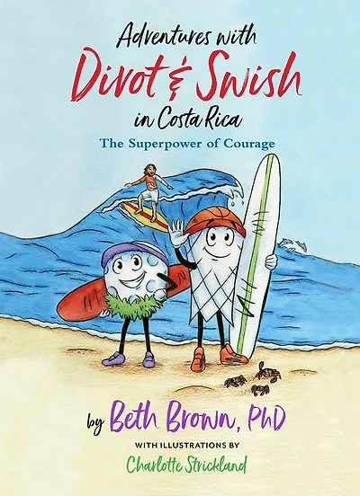 Adventures with Divot & Swish in Costa Rica: The Superpower of Courage