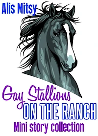 Gay Stallions on the Ranch: Mini Story Collection