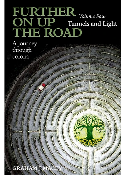 Further on up the Road: Volume 4: A Journey through Corona: Tunnels and Light