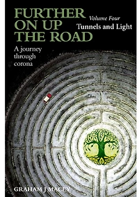 Further on up the Road: Volume 4: A Journey through Corona: Tunnels and Light
