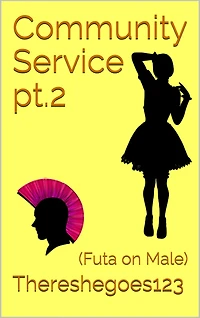 Community Service Pt.2 (Futanari on Male)