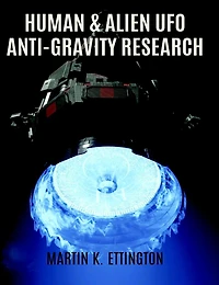 Human & Alien UFO Anti-Gravity Research