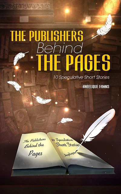 The Publishers Behind The Pages: 10 Speculative Short Stories (Selling Stories, #3)