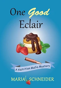 One Good Eclair (A Nutrition Mafia Mystery)