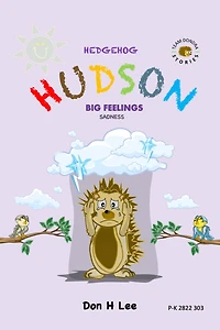 Hedgehog Hudson: Big Feelings Sadness