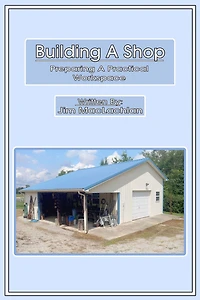 Building A Shop: Preparing a Practical Workspace
