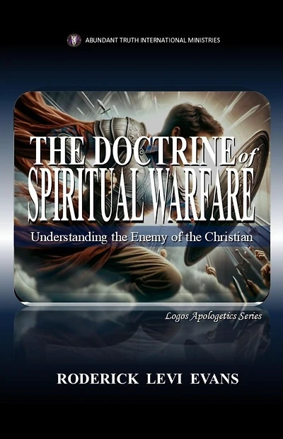 the Doctrine of Spiritual Warfare: Understanding Enemy Christian (Logos Apologetics Series, #11)
