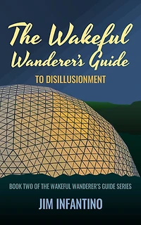 The Wakeful Wanderer's Guide to Disillusionment