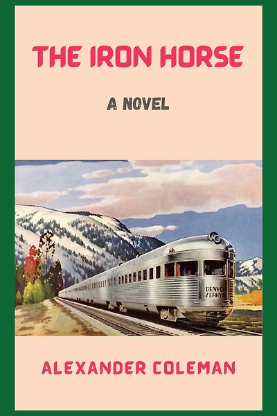 The Iron Horse: A Novel