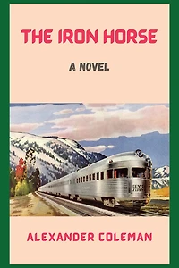 The Iron Horse: A Novel