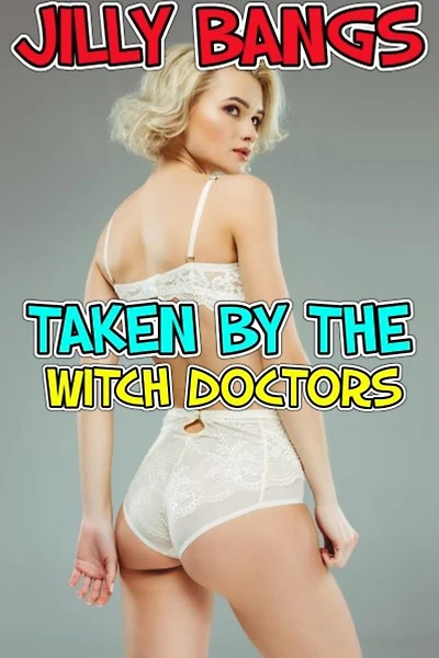 Taken By The Witch Doctors