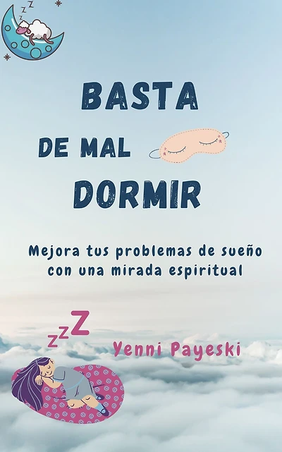 Basta De Mal Dormir: Mejora Tus Problemas De Sueño Con Una Mirada Espiritual