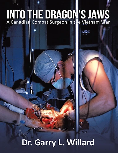 Into the Dragon's Jaws: A Canadian Combat Surgeon Vietnam War