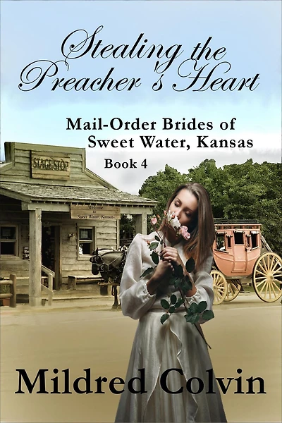 Stealing the Preacher's Heart (Mail-Order Brides of Sweet Water, Kansas, #4)