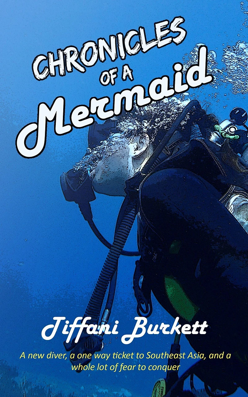 Chronicles of a Mermaid: Scuba Diving and Backpacking Southeast Asia