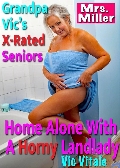 Grandpa Vic's X-Rated Seniors: Home Alone With A Horny Landlady