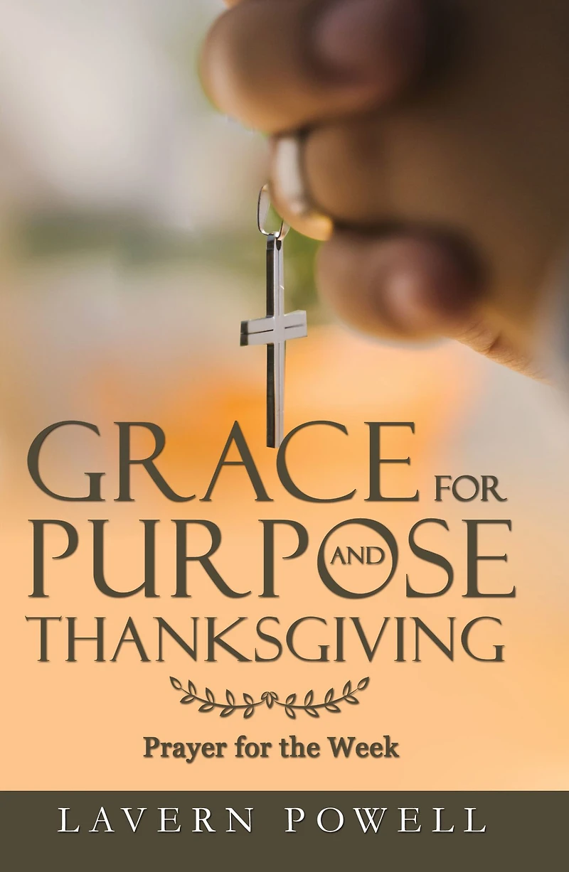 Grace for Purpose and Thanksgiving: Prayers for the Work Week