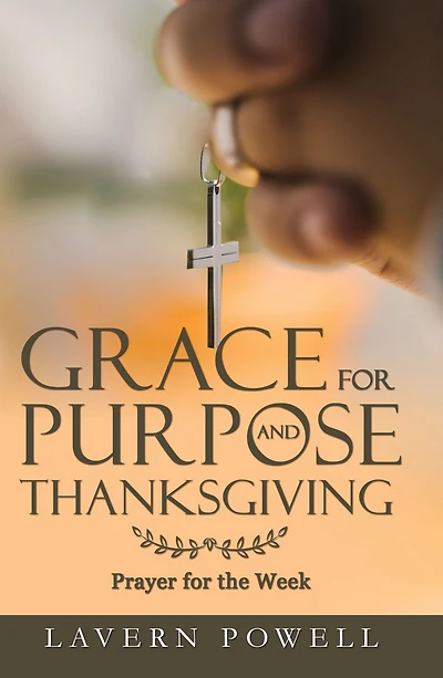 Grace for Purpose and Thanksgiving: Prayers for the Work Week