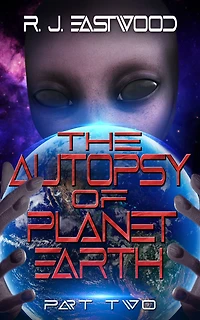 The Autopsy of Planet Earth Part Two