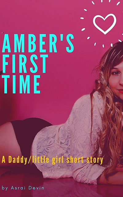 Amber's First Time: A Daddy/little girl Roleplay