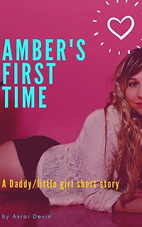 Amber's First Time: A Daddy/little girl Roleplay