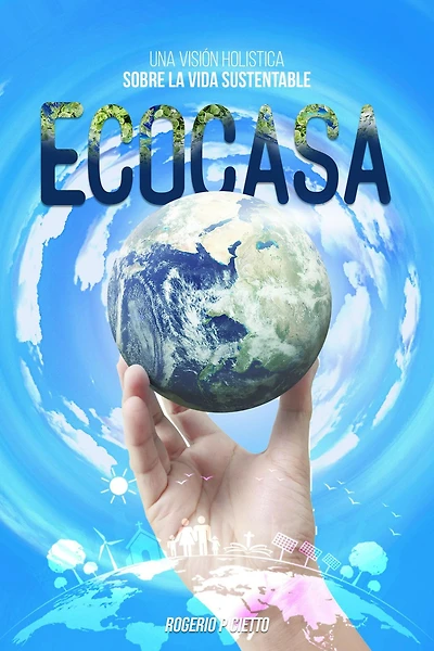 Ecocasa - Una Visión Holística sobre la Vida Sustentable