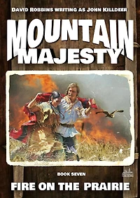 Mountain Majesty 7: Fire on the Prairie