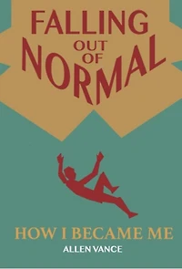 Falling Out of Normal: How I Became Me