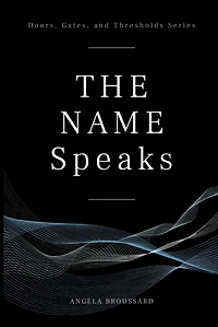 The Name Speaks (Doors, Gates, & Thresholds, #1)