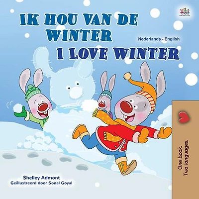Ik ben dol op de winter I Love Winter (Dutch English Bilingual Edition)