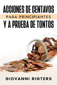 Acciones De Centavos Para Principiantes Y A Prueba Tontos