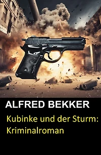 Kubinke und der Sturm: Kriminalroman