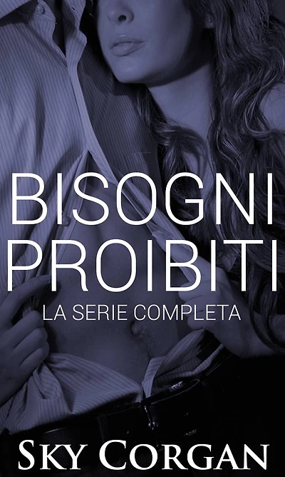 Bisogni Proibiti: La Serie Completa