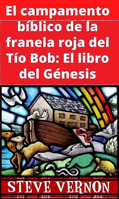 El campamento bíblico de la franela roja del Tío Bob: El libro del Génesis