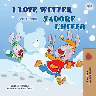 I Love Winter J'adore l'hiver (English French Bilingual Collection)