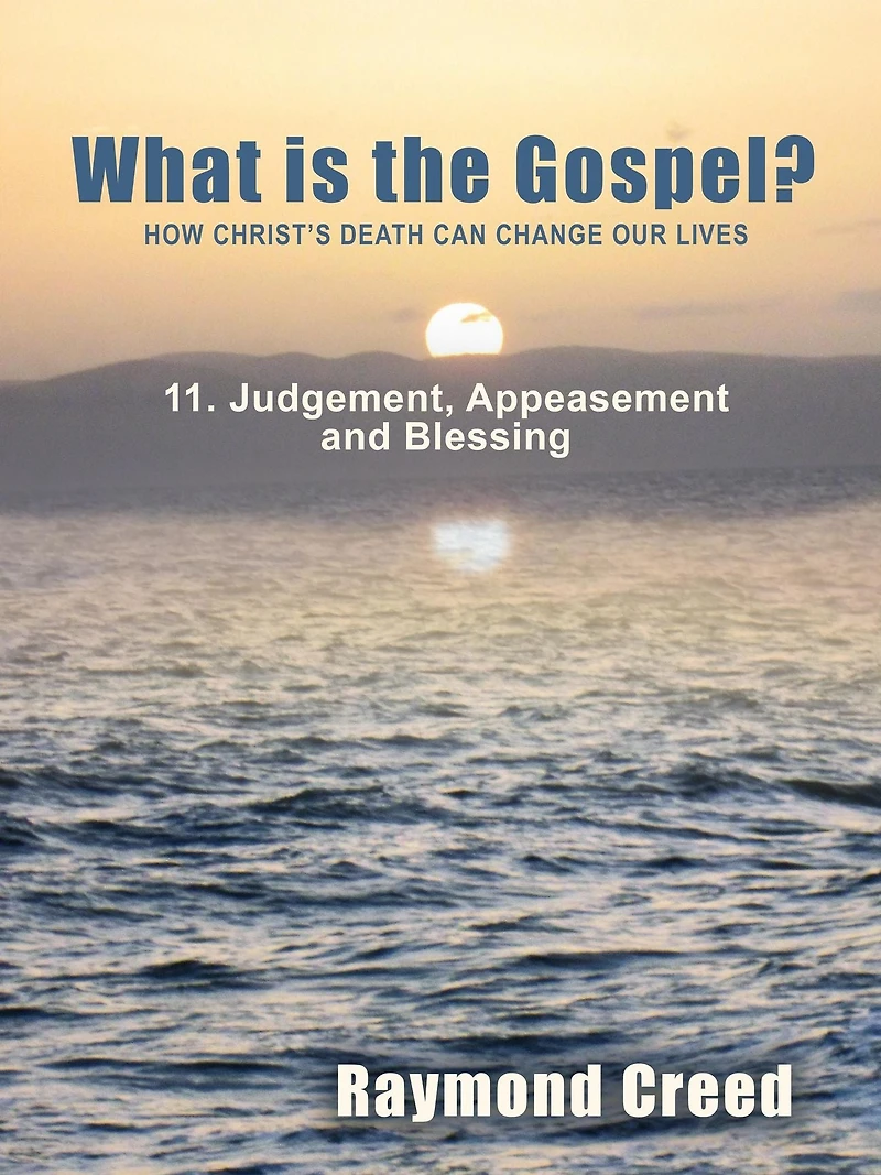 Judgement, Appeasement and Judgement (What is the Gospel?, #11)
