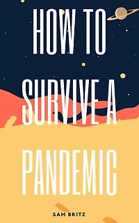 How to Survive a Pandemic