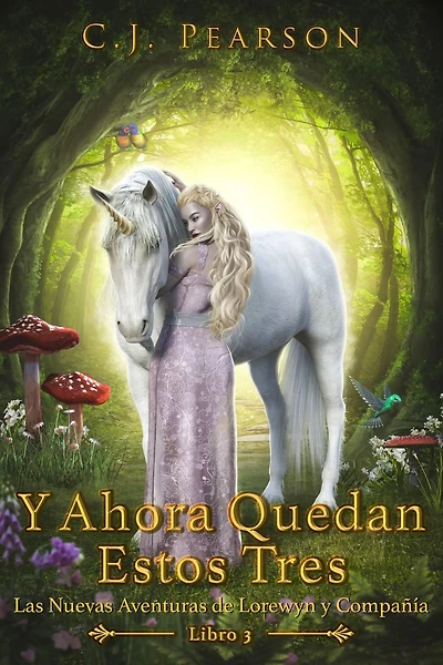 Y Ahora Quedan Estos Tres (Las Nuevas Aventuras de Lorewyn y Compañía, #3)