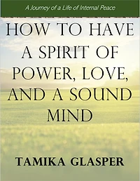How To Have A Spirit Of Power, Love, And A Sound Mind