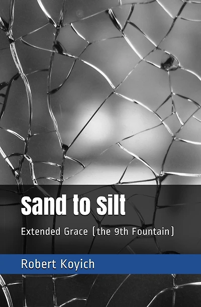 Sand to Silt (the 9th Fountain)