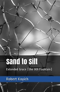 Sand to Silt (the 9th Fountain)