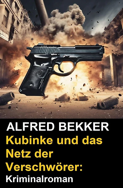 Kubinke und das Netz der Verschwörer: Kriminalroman