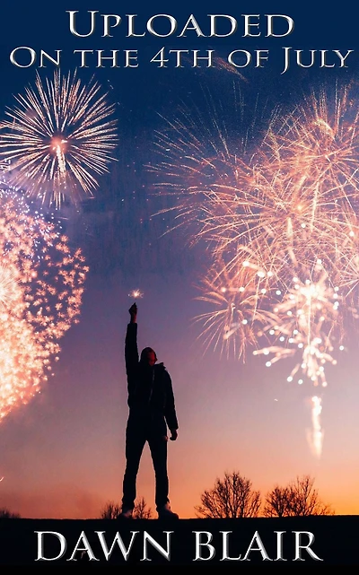 Uploaded on the 4th of July (Single Short Story)