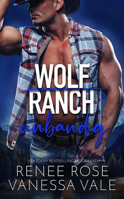 unbändig (Wolf Ranch, #6)