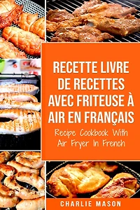 Recette livre de recettes Avec Friteuse à Air En français / Recipe Cookbook With Fryer French