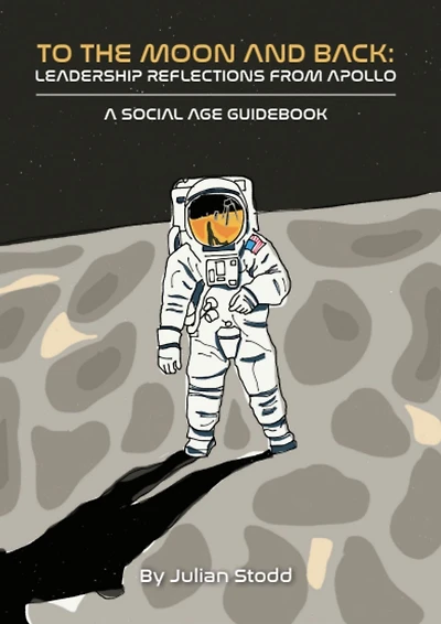 To The Moon and Back - Leadership Reflections from Apollo (Social Leadership Guidebooks)