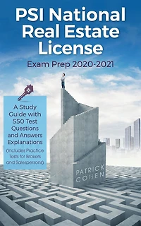 PSI National Real Estate License Exam Prep 2020-2021: A Study Guide with 550 Test Questions and Answers Explanations (Includes Practice Tests for Brokers Salespersons)