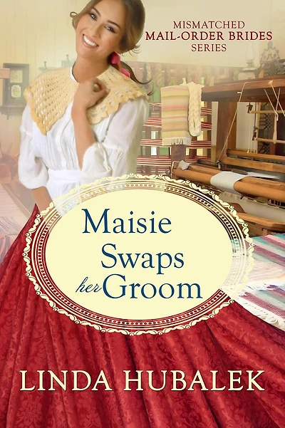 Maisie swaps her groom (The Mismatched Mail-Order Brides, #5)