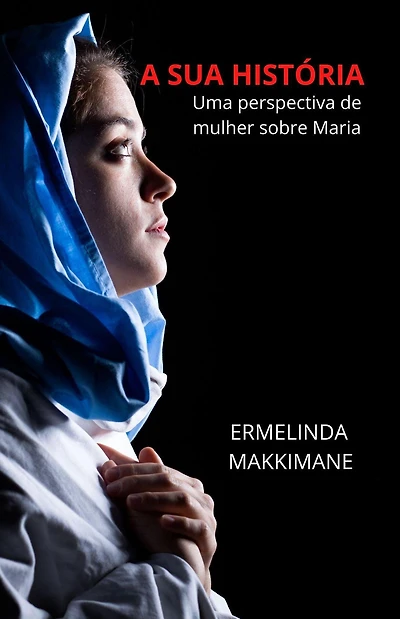 A Sua História - Uma perspectiva de mulher sobre Maria (A SUA HISTORIA)